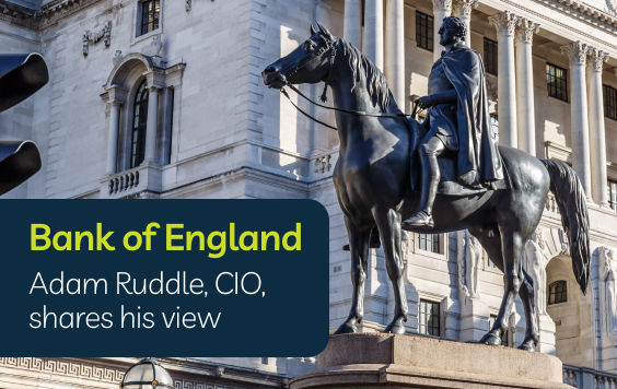Image of the Bank of England with text: Bank of England - Adam Ruddle CIO, shares his view